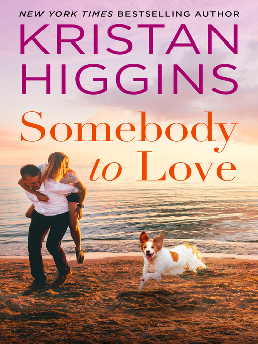 Title details for Somebody to Love by Kristan Higgins - Available